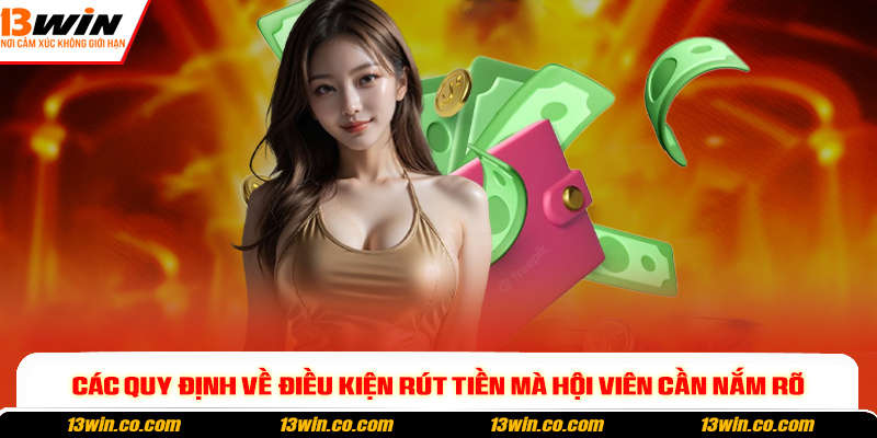Các quy định về điều kiện rút tiền mà hội viên cần nắm rõ