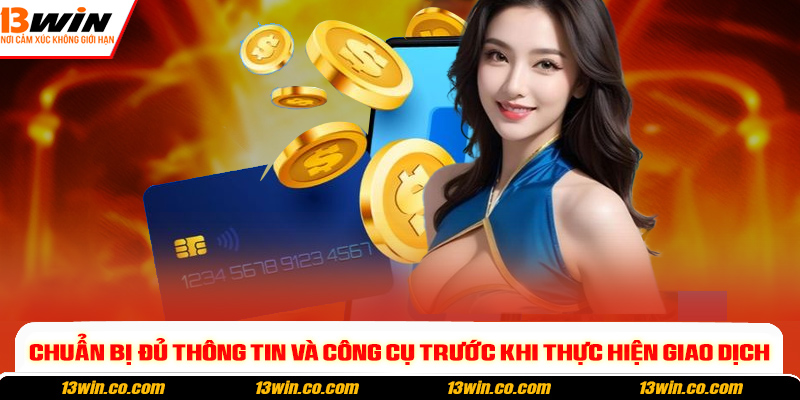 Chuẩn bị đủ thông tin và công cụ trước khi thực hiện giao dịch