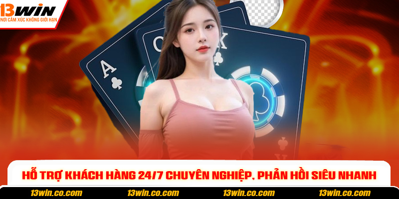 Hỗ trợ khách hàng 24/7 chuyên nghiệp, phản hồi siêu nhanh