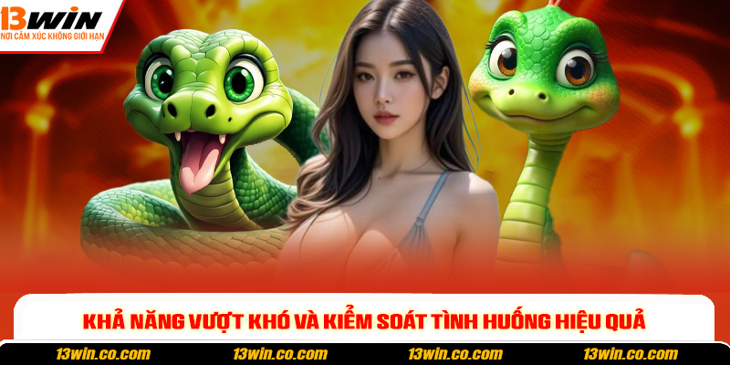 Khả năng vượt khó và kiểm soát tình huống hiệu quả