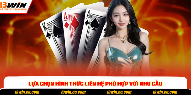 Lựa chọn hình thức liên hệ phù hợp với nhu cầu