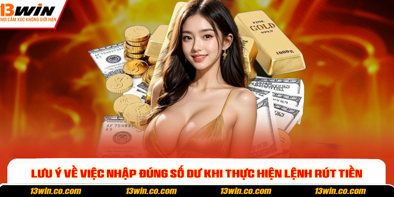 Lưu ý về việc nhập đúng số dư khi thực hiện lệnh rút tiền