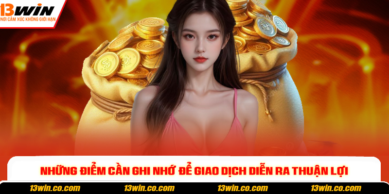 Những điểm cần ghi nhớ để giao dịch diễn ra thuận lợi