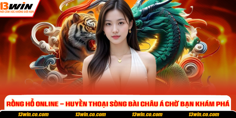 Rồng hổ online - Huyền thoại sòng bài châu Á chờ bạn khám phá