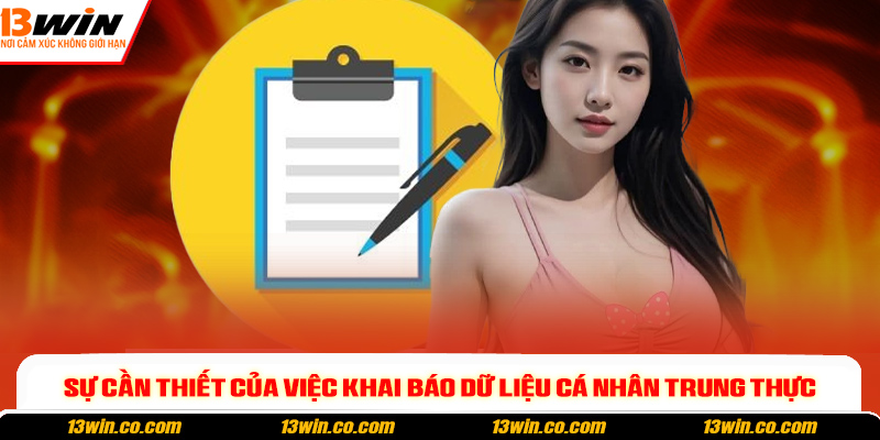 Sự cần thiết của việc khai báo dữ liệu cá nhân trung thực