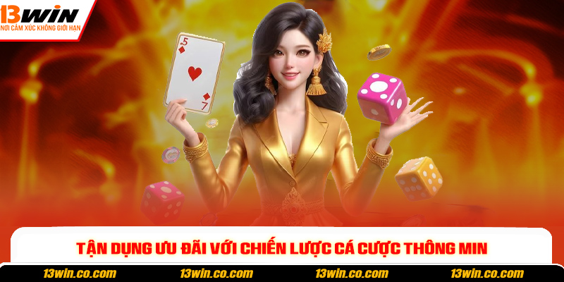 Tận dụng ưu đãi với chiến lược cá cược thông minh