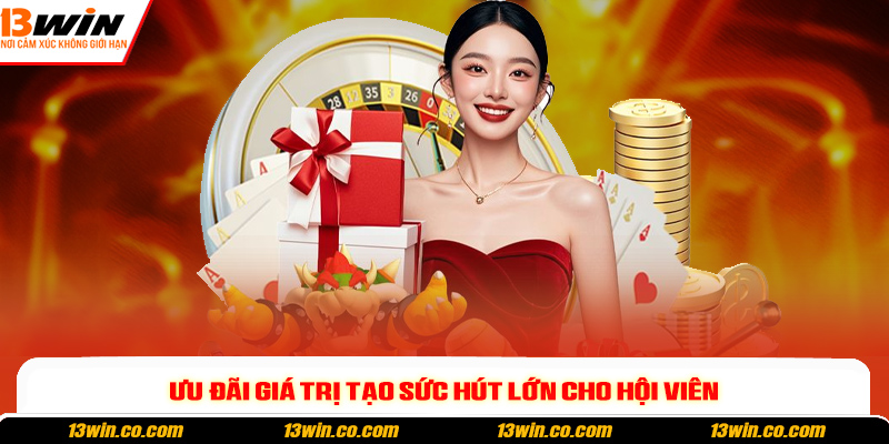 Ưu đãi giá trị tạo sức hút lớn cho hội viên