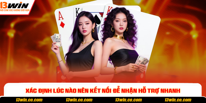 Xác định lúc nào nên kết nối để nhận hỗ trợ nhanh